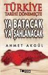 T&uuml;rkiye Tarihi D&ouml;neme&ccedil;te Ya Batacak Ya Şahlanacak