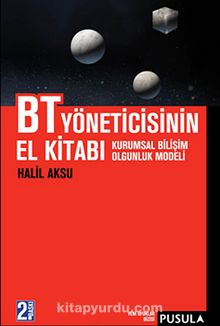 BT Yöneticisinin El Kitabı & Kurumsal Bilişim Olgunluk Modeli - Halil Aksu