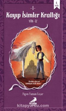 Kayıp İsimler Krallığı 1– Yön-İz - Figen Yaman Coşar