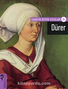 Dürer / Sanatın Büyük Ustaları 6 - Bilinmeyen Yazar