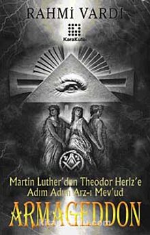 Armageddon & Martin Luther'den Theodor Herlz'e Adım Adım Arz-ı Mev'ud