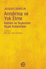Arındırma ve Yok Etme & Katliam ve Soykırımın Siyasi Kullanımları
