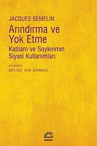 Arındırma ve Yok Etme & Katliam ve Soykırımın Siyasi Kullanımları