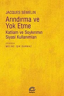 Arındırma ve Yok Etme & Katliam ve Soykırımın Siyasi Kullanımları