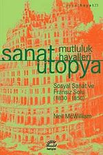 Sanat Ütopya Mutluluk Hayalleri & Sosyal Sanat ve Fransız Solu (1830-1850)