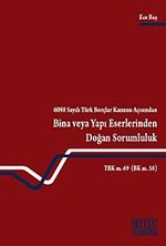 6098 Sayılı Türk Borçlar Kanunu Açısından Bina veya Yapı Eserlerinden Doğan Sorumluluk