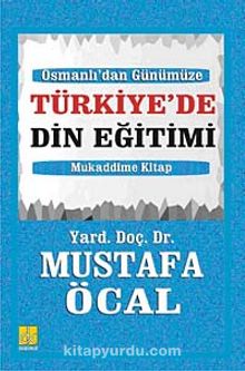 Osmanlı'dan Günümüze Türkiye'de Din Eğitimi - Mustafa Öcal