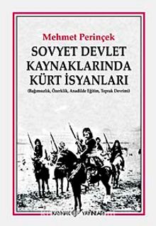 Sovyet Devlet Kaynaklarında Kürt İsyanları & Bağımsızlık, Özerklik, Anadilde Eğitim, Toprak Devrimi