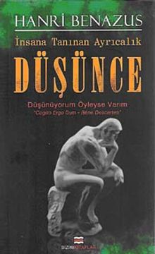 İnsana Tanınan Ayrıcalık Düşünce & Düşünüyorum Öyleyse Varım