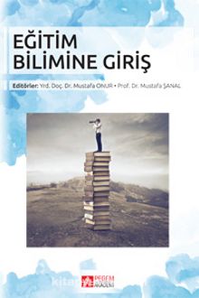 Eğitim Bilimine Giriş (Edit.Yrd. Doç. Dr. Mustafa Onur - Prof. Dr. Mustafa Şanal) - Kolektif