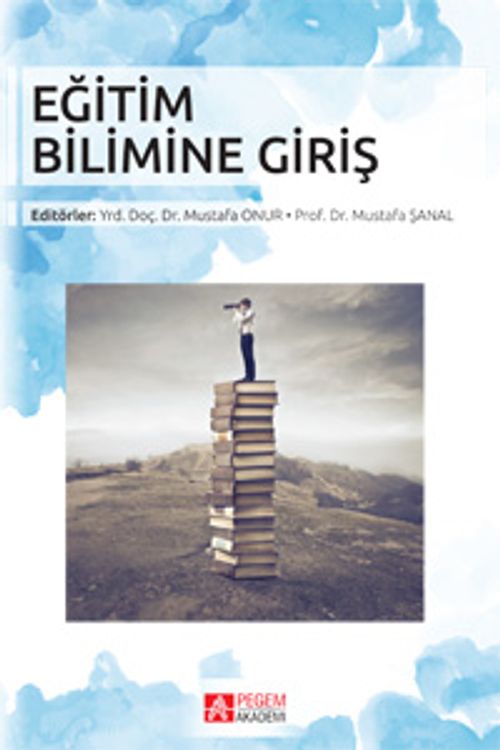Eğitim Bilimine Giriş (Edit.Yrd. Doç. Dr. Mustafa Onur - Prof. Dr. Mustafa Şanal)