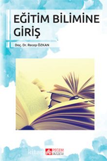 Eğitim Bilimine Giriş (Edit. Doç. Dr. Recep Özkan) - Kolektif