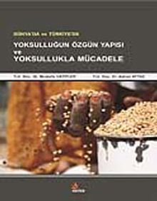 Dünya'da ve Türkiye'de Yoksulluğun Özgün Yapısı ve Yoksullukla Mücadele