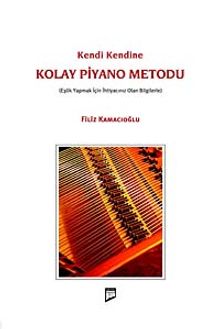 Kendi Kendine Kolay Piyano Metodu & Eşlik Yapmak için İhtiyacınız Olan Bilgilerle