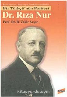 Bir Türkçü'nün Portresi Dr. Rıza Nur 7-A-13 - B. Zakir Avşar