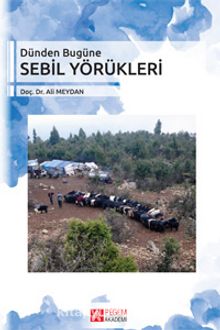 Dünden Bugüne Sebil Yörükleri - Doç. Dr. Ali Meydan