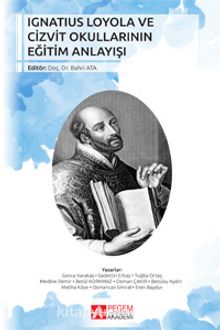 Ignatius Loyola ve Cizvit Okullarının Eğitim Anlayışı - Kolektif