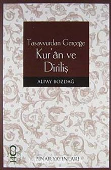Tasavvurdan Gerçeğe Kur'an ve Diriliş - Alpay Bozdağ
