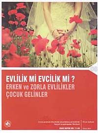 Evlilik mi Evcilik mi? & Erken ve Zorla Evlilikler Çocuk Gelinler