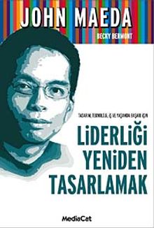Liderliği Yeniden Tasarlamak & Tasarım, Teknoloji, İş ve Yaşamda Başarı İçin