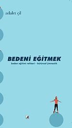 Bedeni Eğitmek & Beden Eğitimi Rehberi - Bütünsel Jimnastik