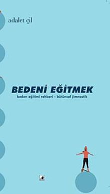 Bedeni Eğitmek & Beden Eğitimi Rehberi - Bütünsel Jimnastik