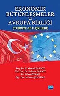 Ekonomik Bütünleşmeler ve Avrupa Birliği (Türkiye-AB İlişkileri)