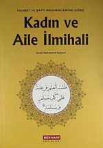 Kadın ve Aile İlmihali & Hanefi ve Şafii Mezheblerine Göre