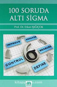 100 Soruda Altı Sigma - Doç. Dr. Erkan Işığıçok