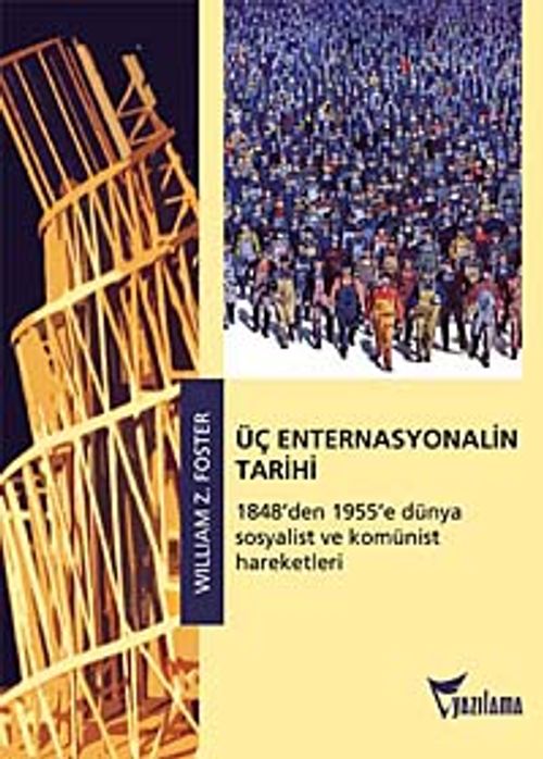 Üç Enternasyonalin Tarihi & 1848'den 1955'e Dünya Sosyalist ve Komünist Hareketleri
