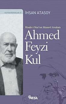 Risale-i Nur'un Manevi Avukatı Ahmed Feyzi Kul