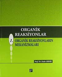 Organik Reaksiyonlar & 1. Organik Reaksiyonların Mekanizmaları