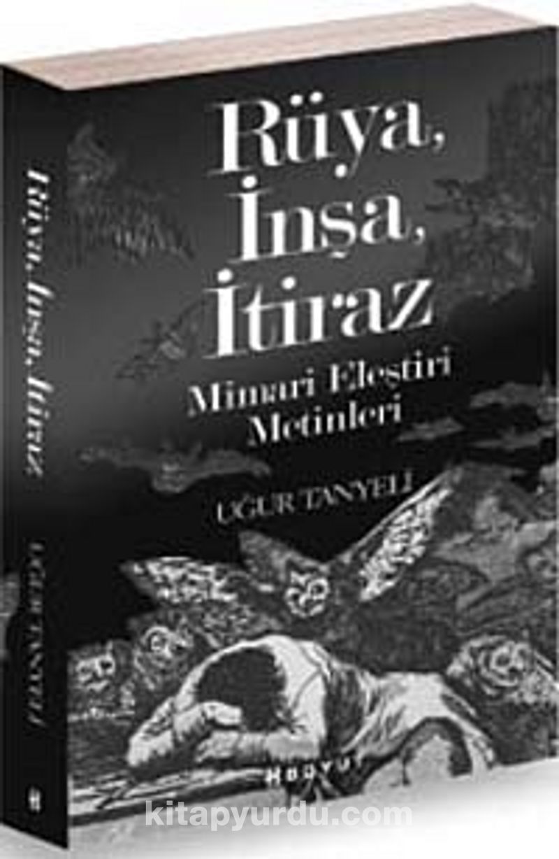 Ruya Insa Itiraz Mimari Elestiri Metinleri Ugur Tanyeli Kitapyurdu Com