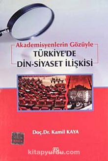 Akademisyenlerin Gözüyle Türkiye'de Din-Siyaset İlişkisi - Prof. Dr. Kamil Kaya