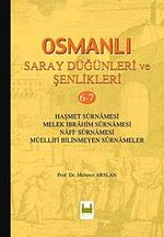 Osmanlı Saray Düğünleri ve Şenlikleri 6-7 & Haşmet Surnamesi - Melek İbrahim Surnamesi - Nafi Surnamesi - Müellifi Bilinmeyen Surnameler