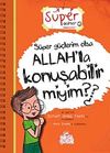 S&uuml;per G&uuml;&ccedil;lerim Olsa Allah'la Konuşabilir miyim?