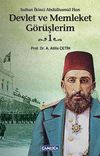 Devlet ve Memleket G&ouml;r&uuml;şlerim -1 (Sultan İkinci Abd&uuml;lhamid Han)