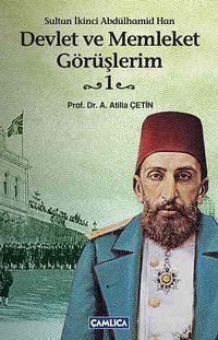 Devlet ve Memleket Görüşlerim -1 (Sultan İkinci Abdülhamid Han)