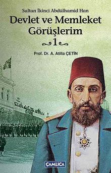 Devlet ve Memleket Görüşlerim -1 (Sultan İkinci Abdülhamid Han)