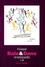 Küresel Bale ve Dans Ansiklopedisi  1. Cilt