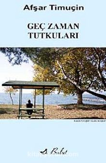 Geç Zaman Tutkuları - Afşar Timuçin
