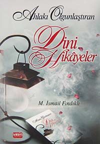 Ahlakı  Güzelleştiren Dini Hikayeler