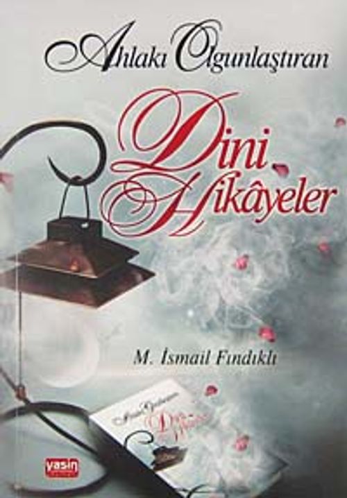 Ahlakı  Güzelleştiren Dini Hikayeler
