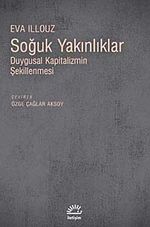 Soğuk Yakınlıklar & Duygusal Kapitalizmin Şekillenmesi
