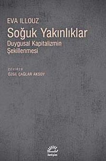 Soğuk Yakınlıklar & Duygusal Kapitalizmin Şekillenmesi
