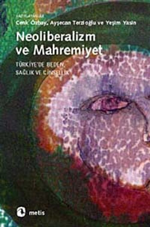 Neoliberalizm ve Mahremiyet - Türkiye'de Beden, Sağlık ve