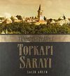 Bilinmeyen Y&ouml;nleriyle Topkapı Sarayı