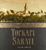 Bilinmeyen Yönleriyle Topkapı Sarayı