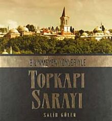 Bilinmeyen Yönleriyle Topkapı Sarayı