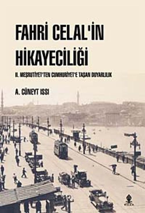 Fahri Celal'in Hikayeciliği & II. Meşrutiyet'ten Cumhuriyet'e Taşan Duyarlılık